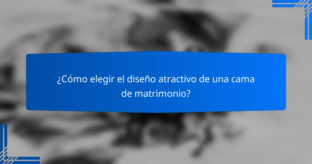 ¿Cómo elegir el diseño atractivo de una cama de matrimonio?