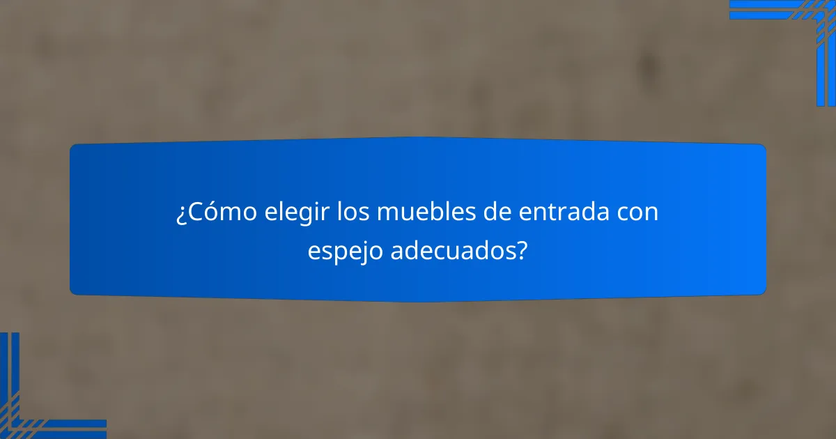 ¿Cómo elegir los muebles de entrada con espejo adecuados?