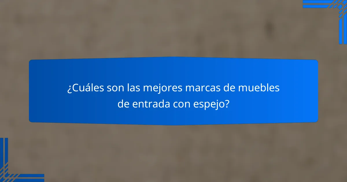 ¿Cuáles son las mejores marcas de muebles de entrada con espejo?