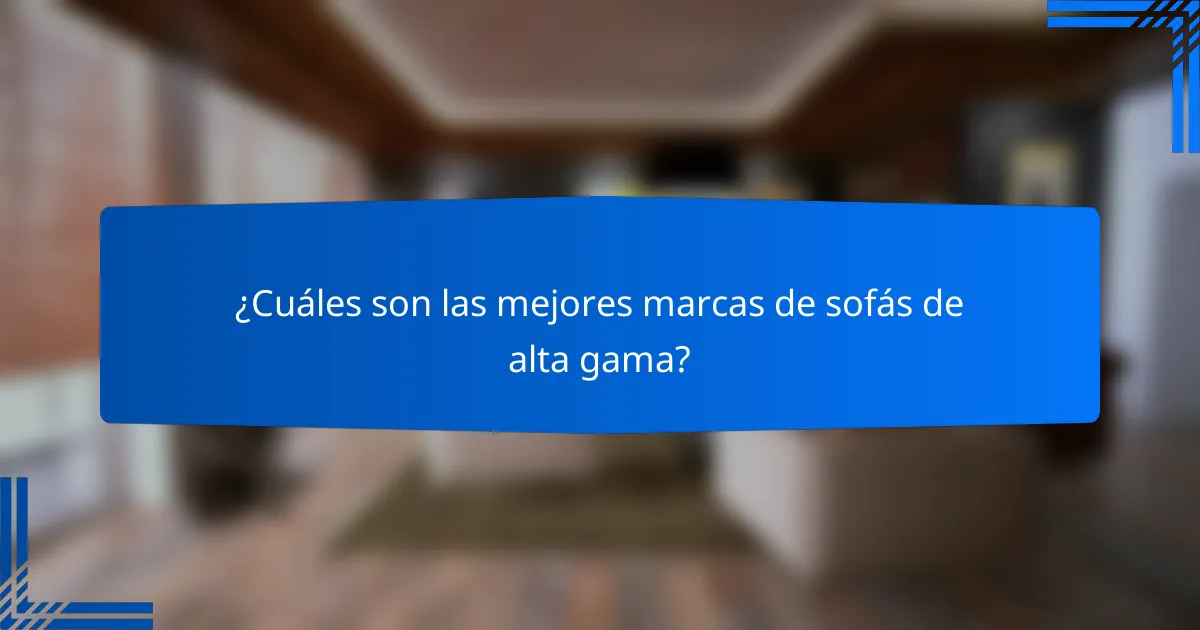 ¿Cuáles son las mejores marcas de sofás de alta gama?