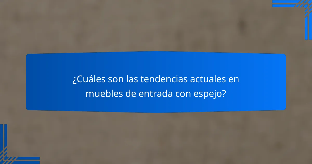 ¿Cuáles son las tendencias actuales en muebles de entrada con espejo?