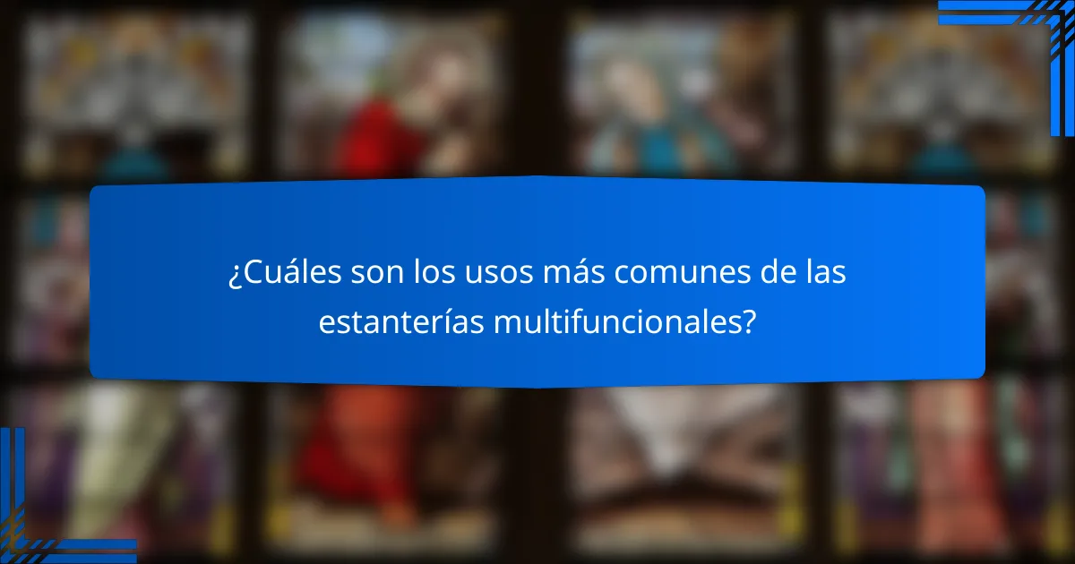 ¿Cuáles son los usos más comunes de las estanterías multifuncionales?