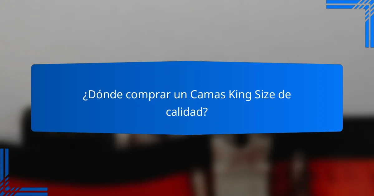 ¿Dónde comprar un Camas King Size de calidad?