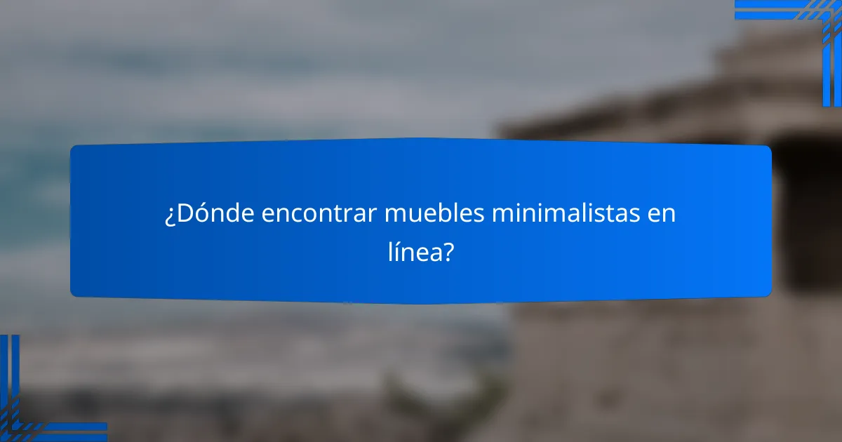 ¿Dónde encontrar muebles minimalistas en línea?