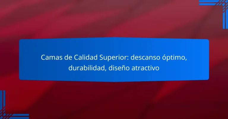 Camas de Calidad Superior: descanso óptimo, durabilidad, diseño atractivo