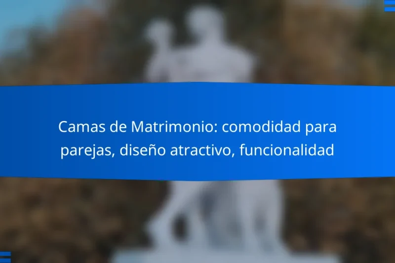 Camas de Matrimonio: comodidad para parejas, diseño atractivo, funcionalidad