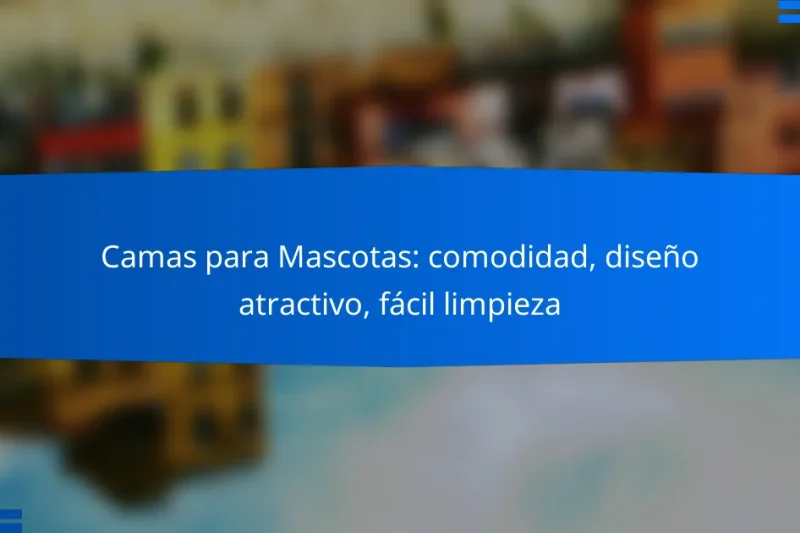 Camas para Mascotas: comodidad, diseño atractivo, fácil limpieza