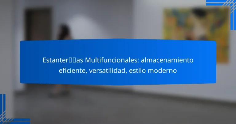 Estanterías Multifuncionales: almacenamiento eficiente, versatilidad, estilo moderno