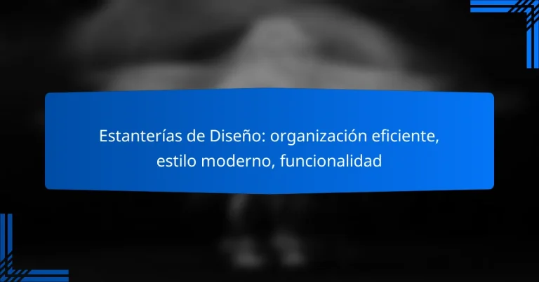 Estanterías de Diseño: organización eficiente, estilo moderno, funcionalidad