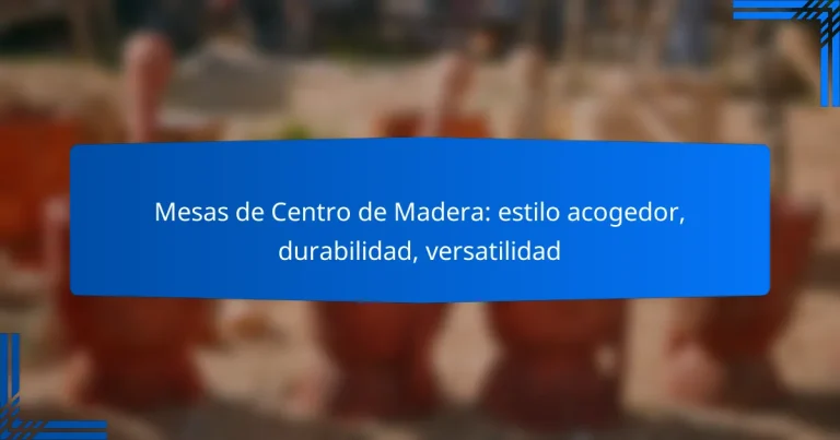 Mesas de Centro de Madera: estilo acogedor, durabilidad, versatilidad