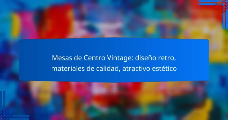 Mesas de Centro Vintage: diseño retro, materiales de calidad, atractivo estético