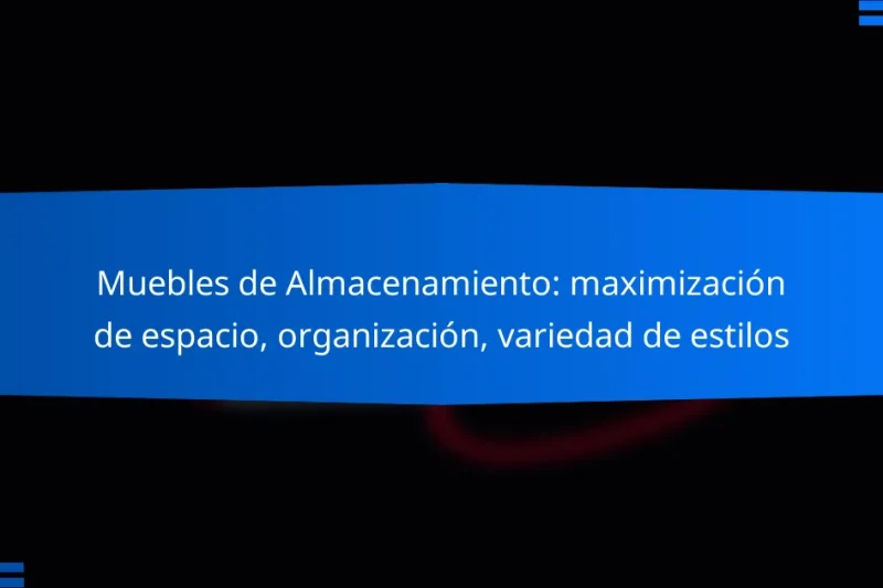 Muebles de Almacenamiento: maximización de espacio, organización, variedad de estilos