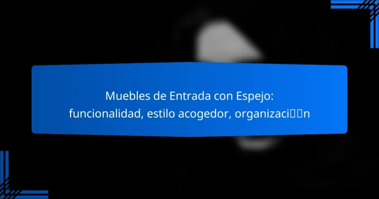 Muebles de Entrada con Espejo: funcionalidad, estilo acogedor, organización