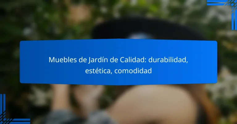 Muebles de Jardín de Calidad: durabilidad, estética, comodidad