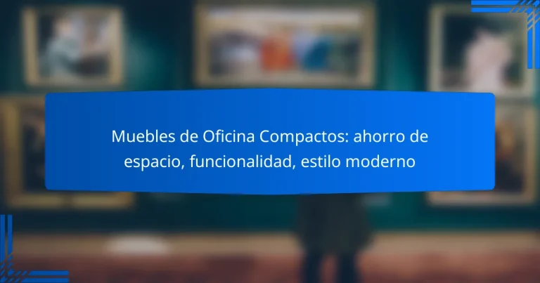 Muebles de Oficina Compactos: ahorro de espacio, funcionalidad, estilo moderno