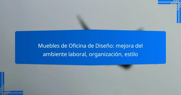 Muebles de Oficina de Diseño: mejora del ambiente laboral, organización, estilo