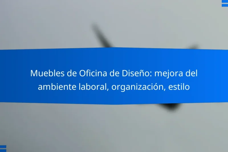 Muebles de Oficina de Diseño: mejora del ambiente laboral, organización, estilo