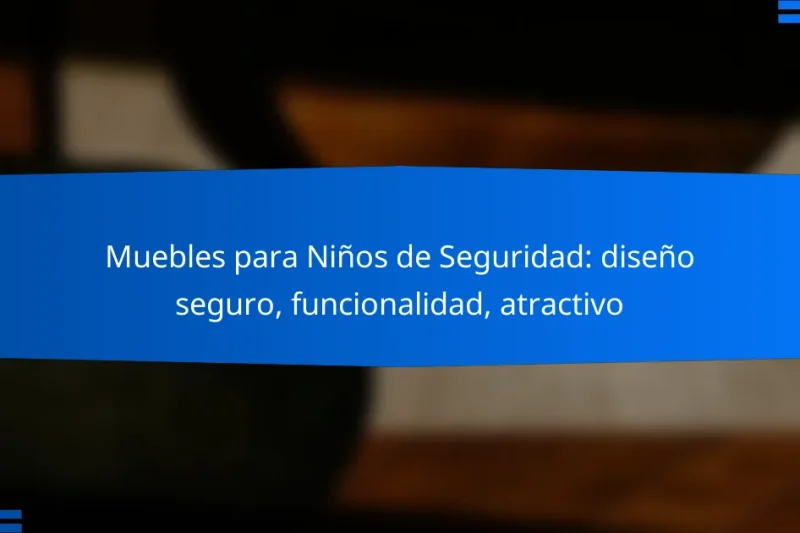 Muebles para Niños de Seguridad: diseño seguro, funcionalidad, atractivo