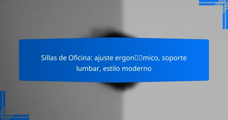 Sillas de Oficina: ajuste ergonómico, soporte lumbar, estilo moderno