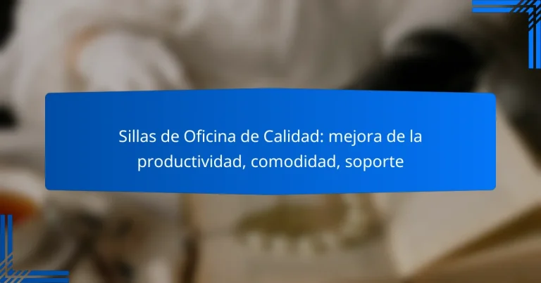 Sillas de Oficina de Calidad: mejora de la productividad, comodidad, soporte