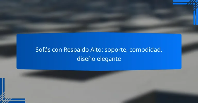 Sofás con Respaldo Alto: soporte, comodidad, diseño elegante