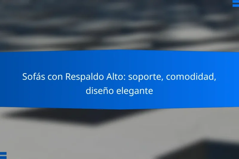 Sofás con Respaldo Alto: soporte, comodidad, diseño elegante