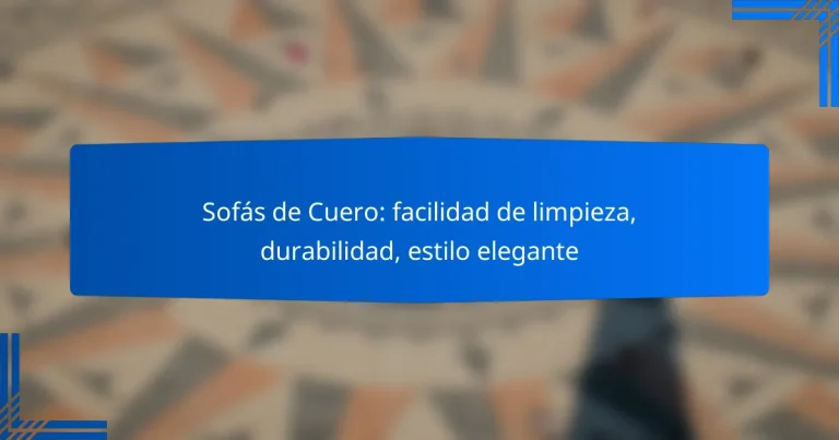 Sofás de Cuero: facilidad de limpieza, durabilidad, estilo elegante