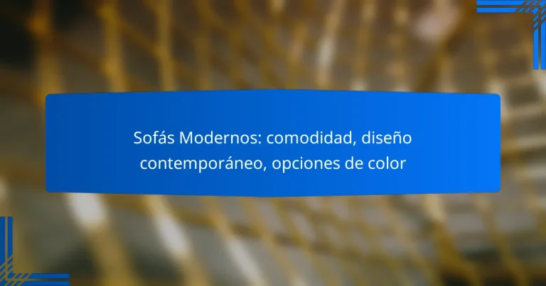 Sofás Modernos: comodidad, diseño contemporáneo, opciones de color