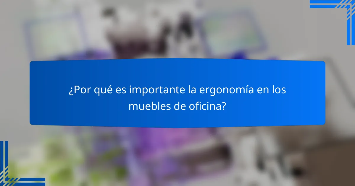 ¿Por qué es importante la ergonomía en los muebles de oficina?