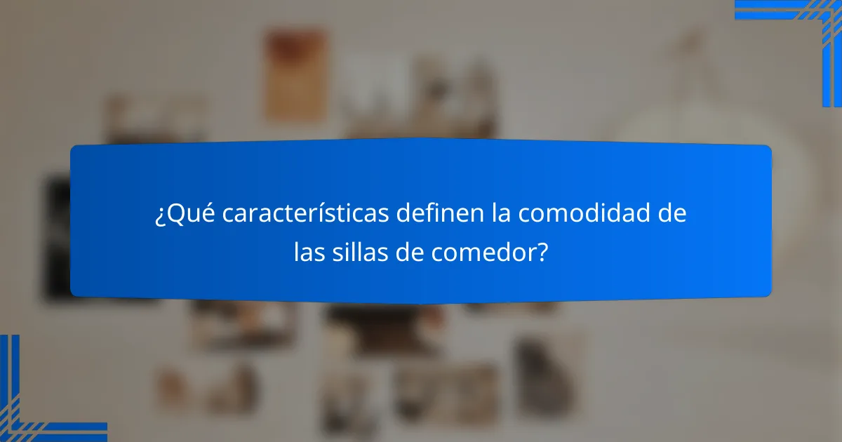 ¿Qué características definen la comodidad de las sillas de comedor?