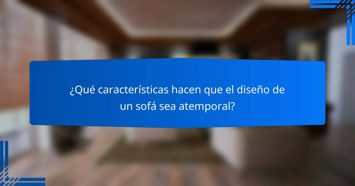 ¿Qué características hacen que el diseño de un sofá sea atemporal?