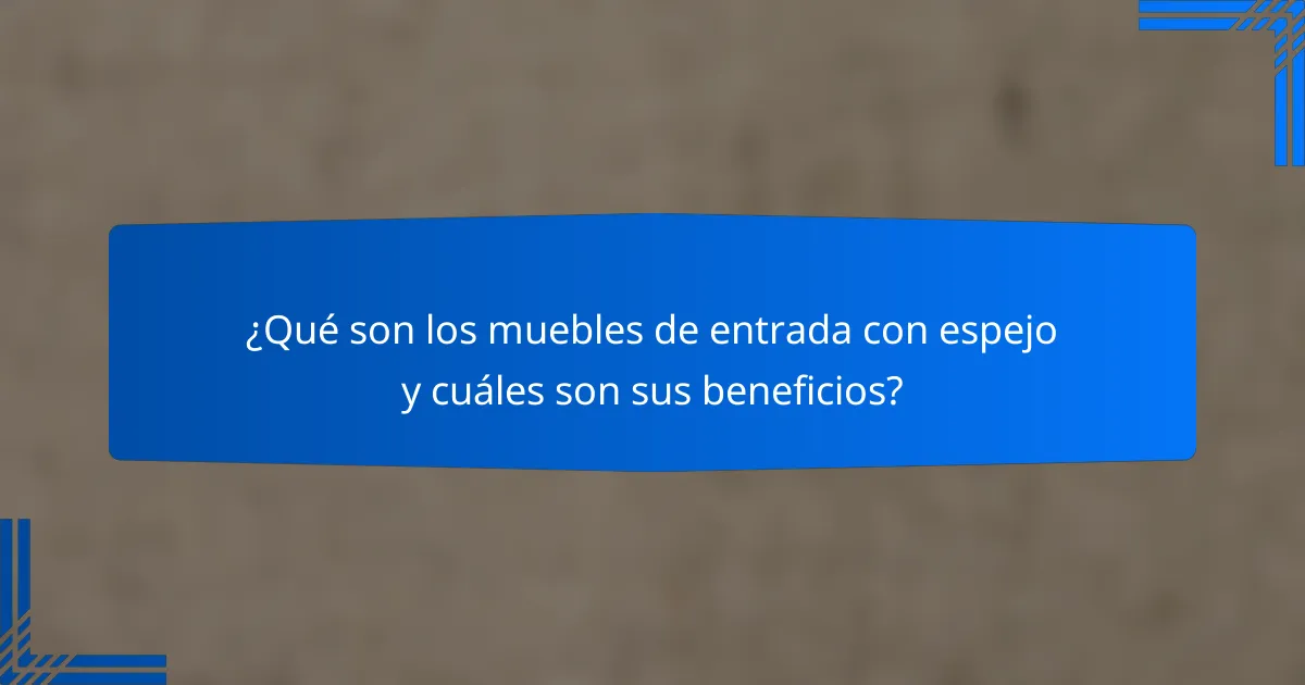 ¿Qué son los muebles de entrada con espejo y cuáles son sus beneficios?